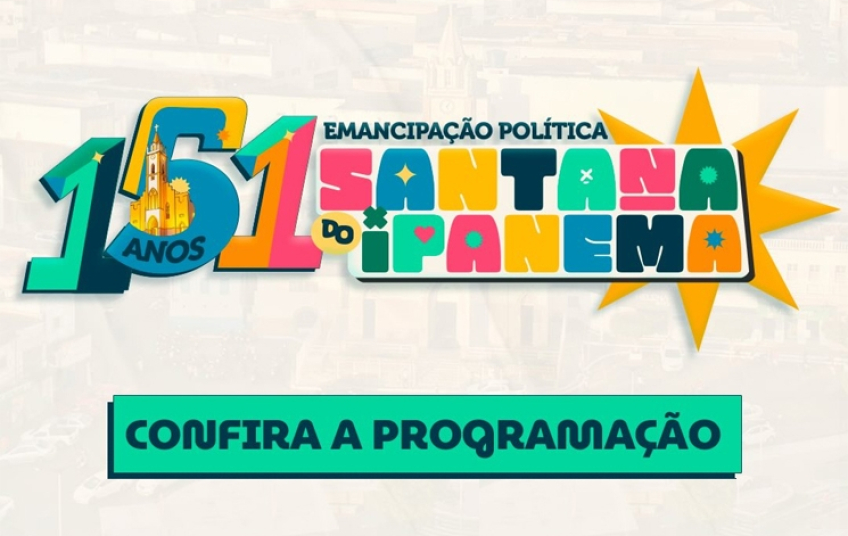 Prefeitura de Santana do Ipanema divulga programação dos 151 anos de Emancipação Política